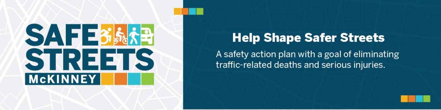 Safe Streets McKinney graphic with the message “Help Shape Safer Streets” and a goal of eliminating traffic-related deaths and serious injuries.